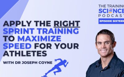 Dr Joseph Coyne on Applying The Right Sprint Training to Maximize Speed For Your Athletes