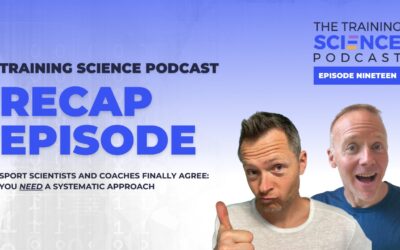 RECAP EPISODE – Sport Scientists & Coaches FINALLY AGREE: You NEED a Systematic Approach