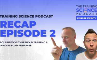 Polarized vs Threshold Training & Load vs Load Response – Recap Episode Part 2