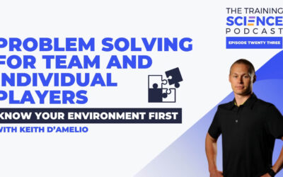 Keith D’Amelio on Problem Solving For Team and Individual Players – Know Your Environment First
