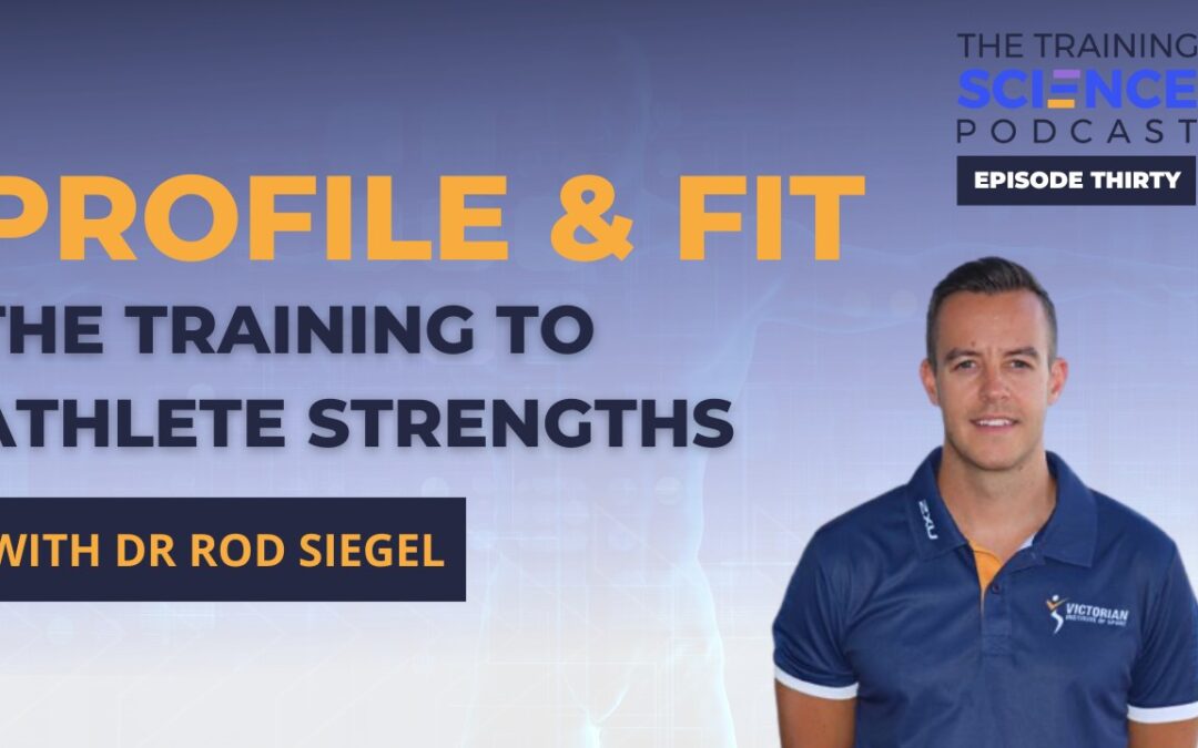 PROFILE & FIT the Training to Athlete Strengths – with Dr Rod Siegel