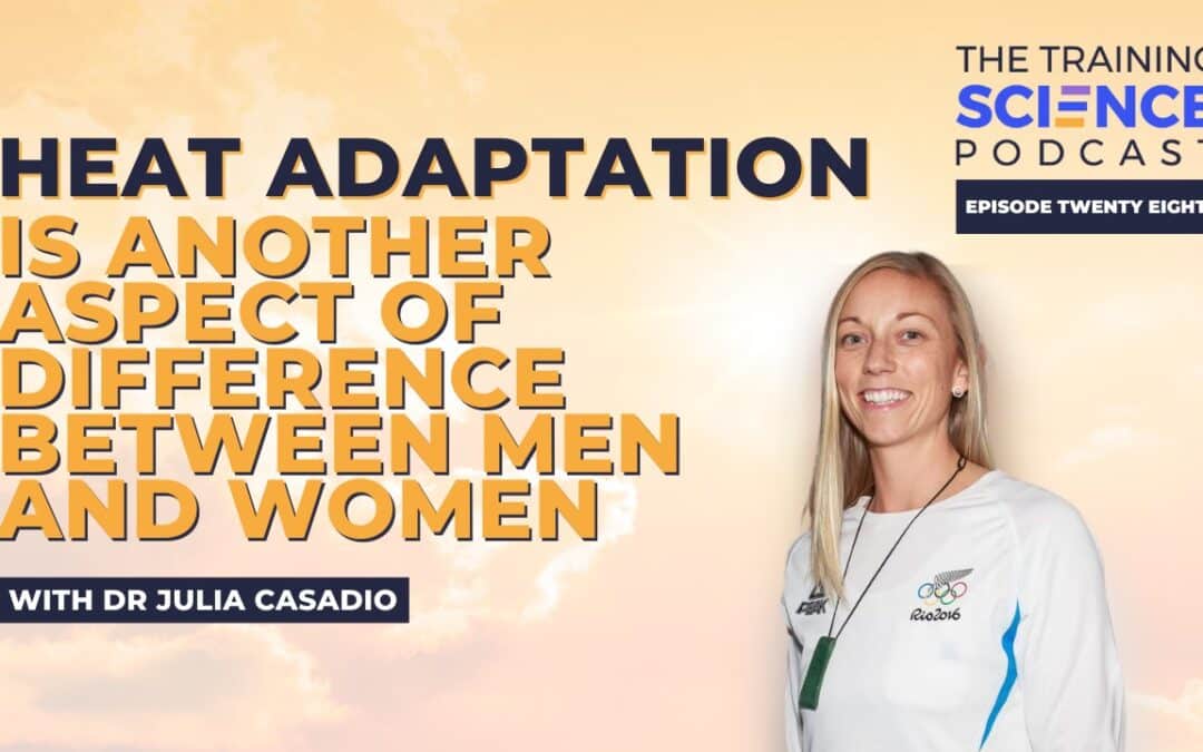 Heat Adaptation is ANOTHER Aspect of Difference Between Men and Women – with Dr Julia Casadio