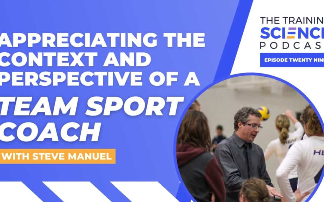 Appreciating the Context and Perspective of a Team Sport Coach with Steve Manuel