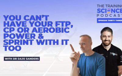 You CAN’T Have Your FTP, CP or Aerobic Power & SPRINT with it too – with Dr Dajo Sanders