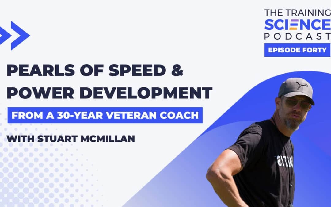 Pearls of Speed & Power Development from a 30-year Veteran Coach – with Stuart McMillan