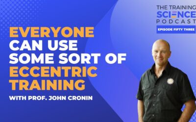 Everyone Can Use Some Sort of Eccentric Training – With Prof. John Cronin