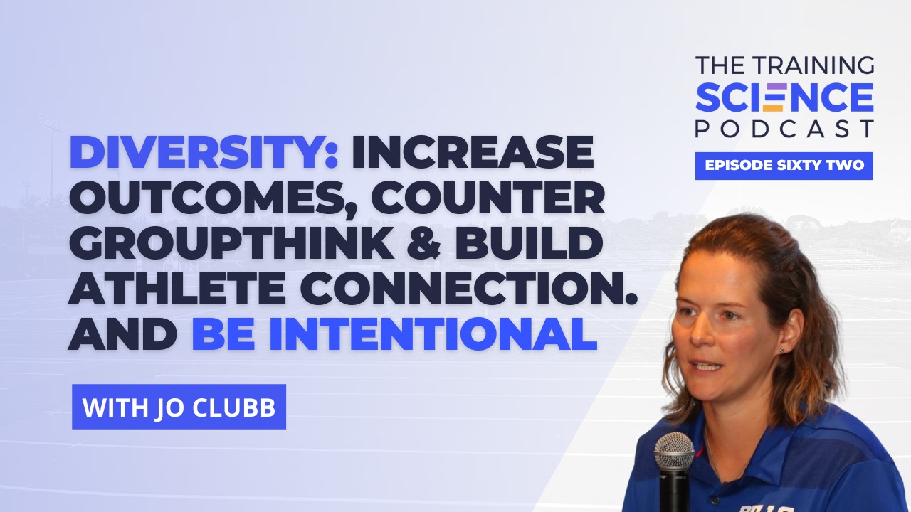 Diversity: Increase Outcomes, Counter Groupthink & Build Athlete Connection. And Be Intentional - With Jo Clubb