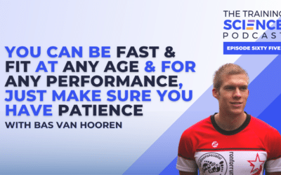 You Can Be Fast & Fit at Any Age & for Any Performance, Just Make Sure You Have Patience – With Bas Van Hooren