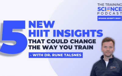 The 5 NEW HIIT INSIGHTS That Could Change The Way You Train – with Dr. Rune Talsnes