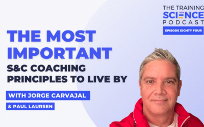 The Most Important S&C Coaching Principles to Live By — With Jorge Carvajal & Paul Laursen