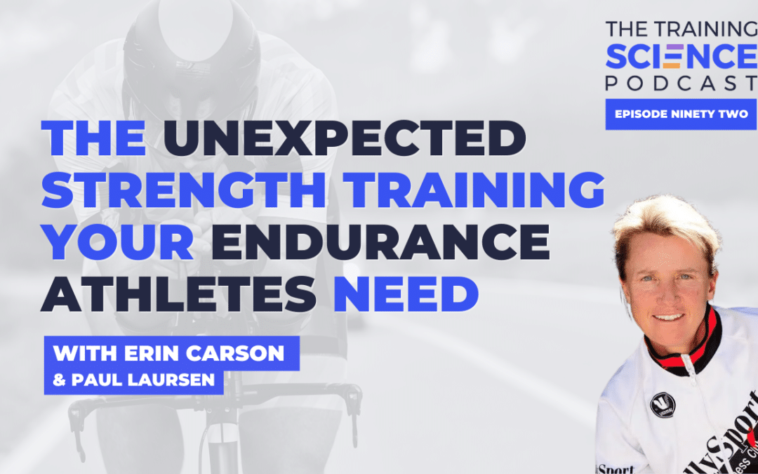 The Unexpected Strength Training Your Endurance Athletes Need – With Erin Carson & Paul Laursen