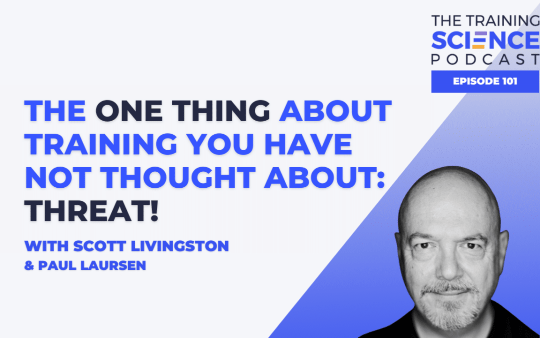 The One Thing About Training You Have Not Thought About: Threat! – With Scott Livingston & Paul Laursen