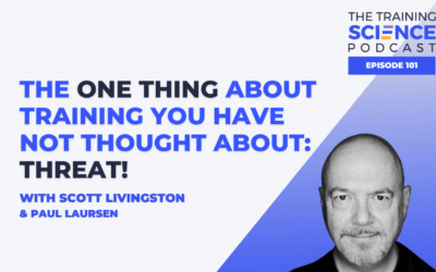 The One Thing About Training You Have Not Thought About: Threat! – With Scott Livingston & Paul Laursen