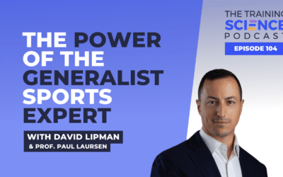 The POWER of the GENERALIST Sports EXPERT – with David Lipman & Prof. Paul Laursen