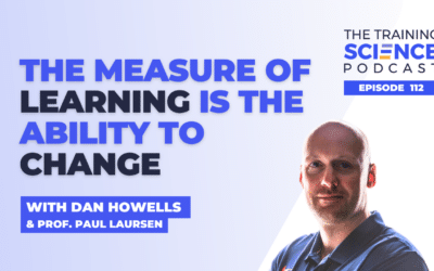 The Measure of LEARNING Is the Ability to CHANGE – With Dan Howells & Prof. Paul Laursen