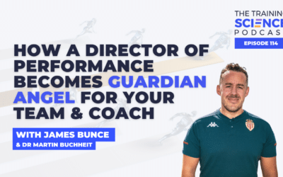 How a Director of Performance Becomes Guardian Angle for Your Team & Coach – With James Bunce & Dr Martin Buchheit