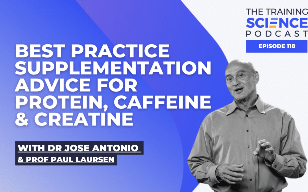 Best Practice Supplementation Advice for Protein, Caffeine & Creatine – With Dr Jose Antonio & Prof Paul Laursen