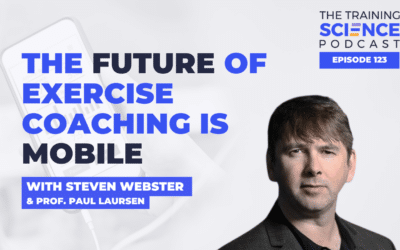 The Future Of Exercise Coaching Is Mobile – With Steven Webster & Prof. Paul Laursen