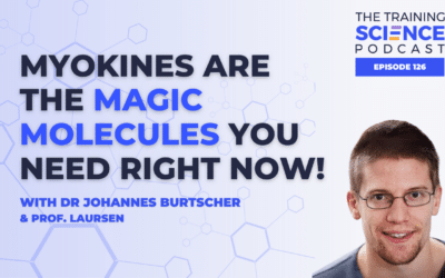 Myokines Are The Magic Molecules You Need Right Now! – With Dr Johannes Burtscher & Prof. Laursen