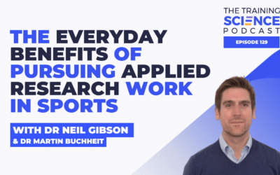 The Everyday Benefits of Pursuing Applied Research Work in Sports – With Dr Neil Gibson & Dr Martin Buchheit