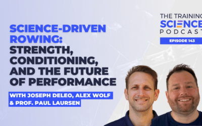 Science-Driven Rowing: Strength, Conditioning, and the Future of Performance – with Joseph DeLeo, Alex Wolf & Prof. Paul Laursen