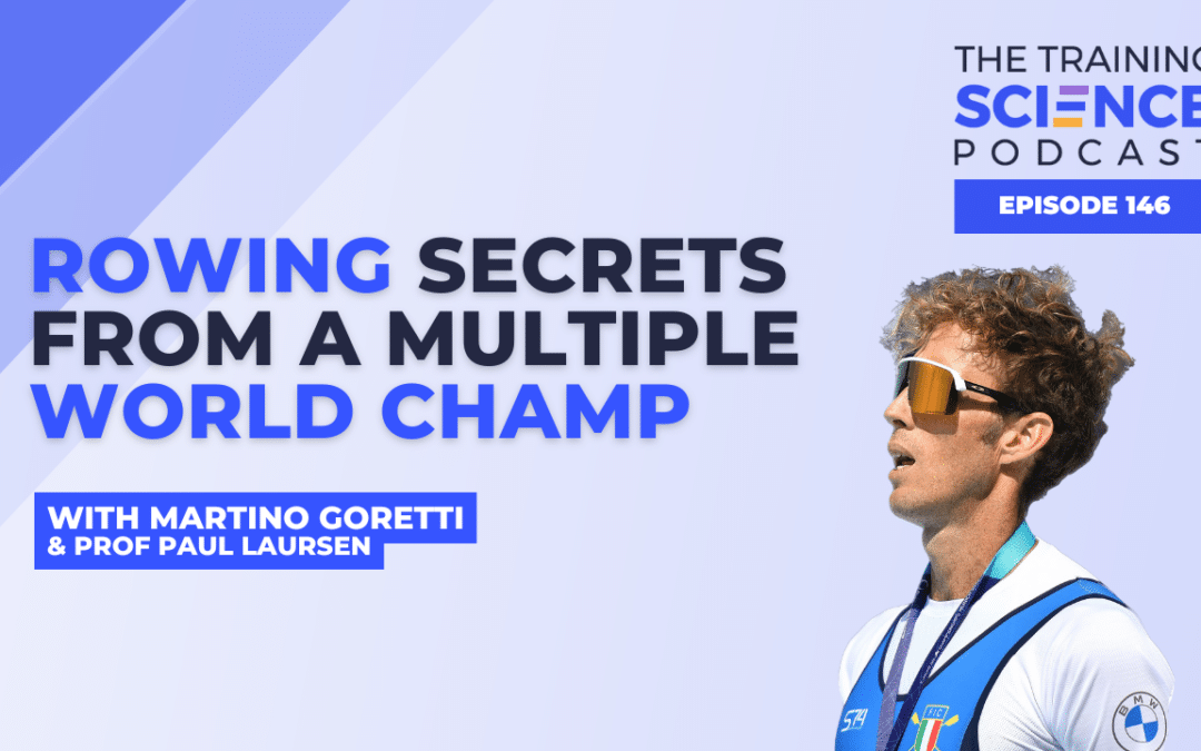 Rowing Secrets From a Multiple World Champ – With Martino Goretti & Prof. Paul Laursen