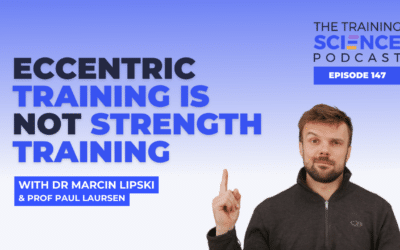 Eccentric Training Is Not Strength Training – With Dr Marcin Lipski & Prof Paul Laursen