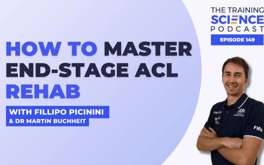 How to Master End-Stage ACL Rehab – With Fillipo Picinini & Dr Martin Buchheit