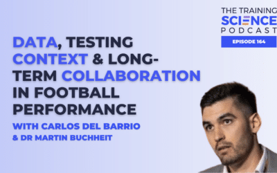 Data, Testing Context & Long-Term Collaboration in Football Performance – With Carlos Del Barrio & Dr Martin Buchheit