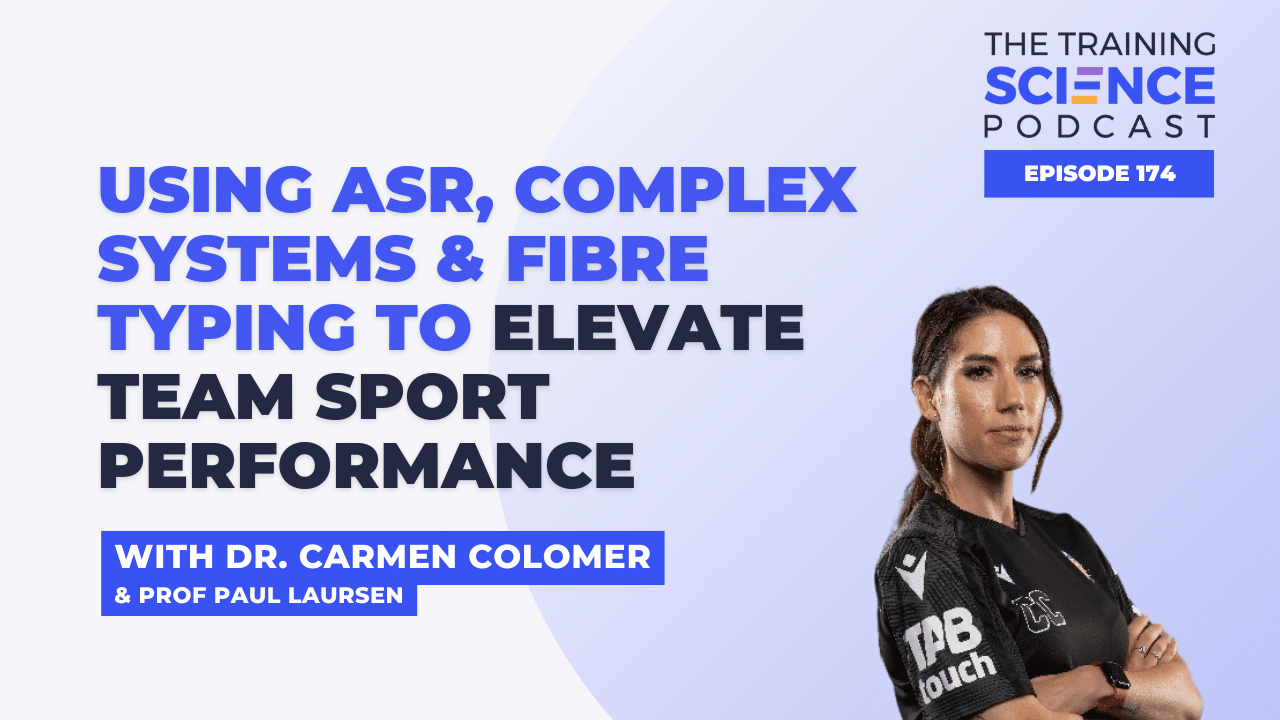 Using ASR, Complex Systems & Fibre Typing to Elevate Team Sport Performance – With Dr. Carmen Colomer & Prof. Paul Laursen