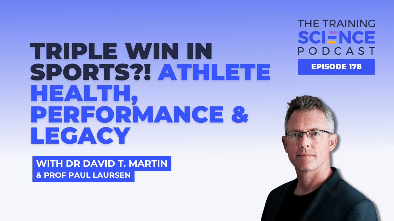 Triple Win in Sports?! Athlete Health, Performance & Legacy - With Dr David T. Martin & Prof Paul Laursen