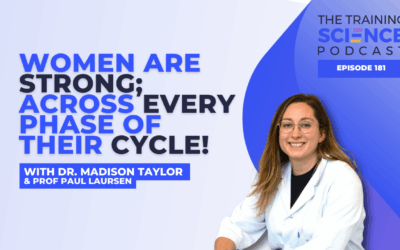 Women Are STRONG; Across EVERY Phase of Their Cycle! – With Dr. Madison Taylor & Prof Paul Laursen