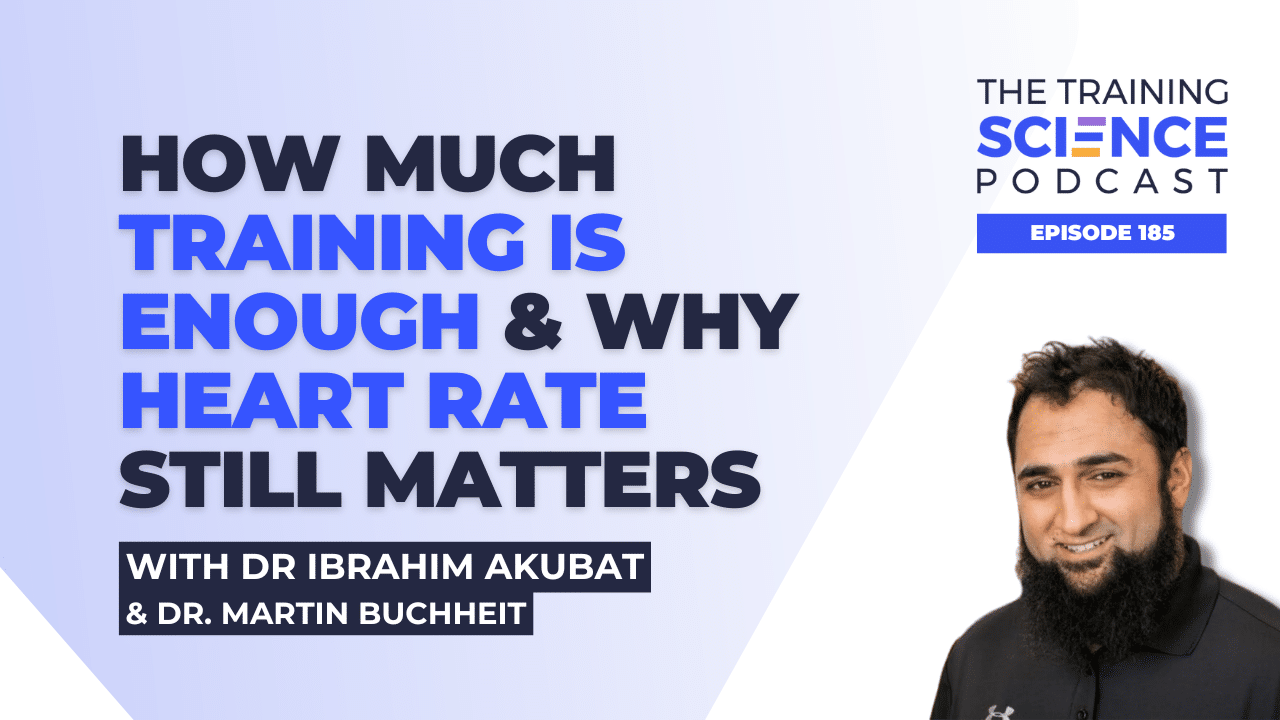 How Much Training Is Enough & Why Heart Rate Still Matters - With Dr Ibrahim Akubat and Dr Martin Buchheit