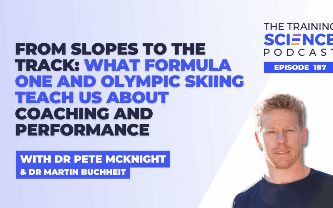 From Slopes to the Track: What Formula One and Olympic Skiing Teach Us About Coaching and Performance – With Dr Pete McKnight and Dr Martin Buchheit