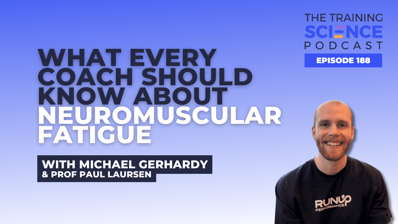 What Every Coach Should Know About NEUROmuscular Fatigue – with Dr Michael Gerhardy & Prof Paul Laursen What Every Coach Should Know About NEUROmuscular Fatigue - with Dr Michael Gerhardy & Prof Paul Laursen