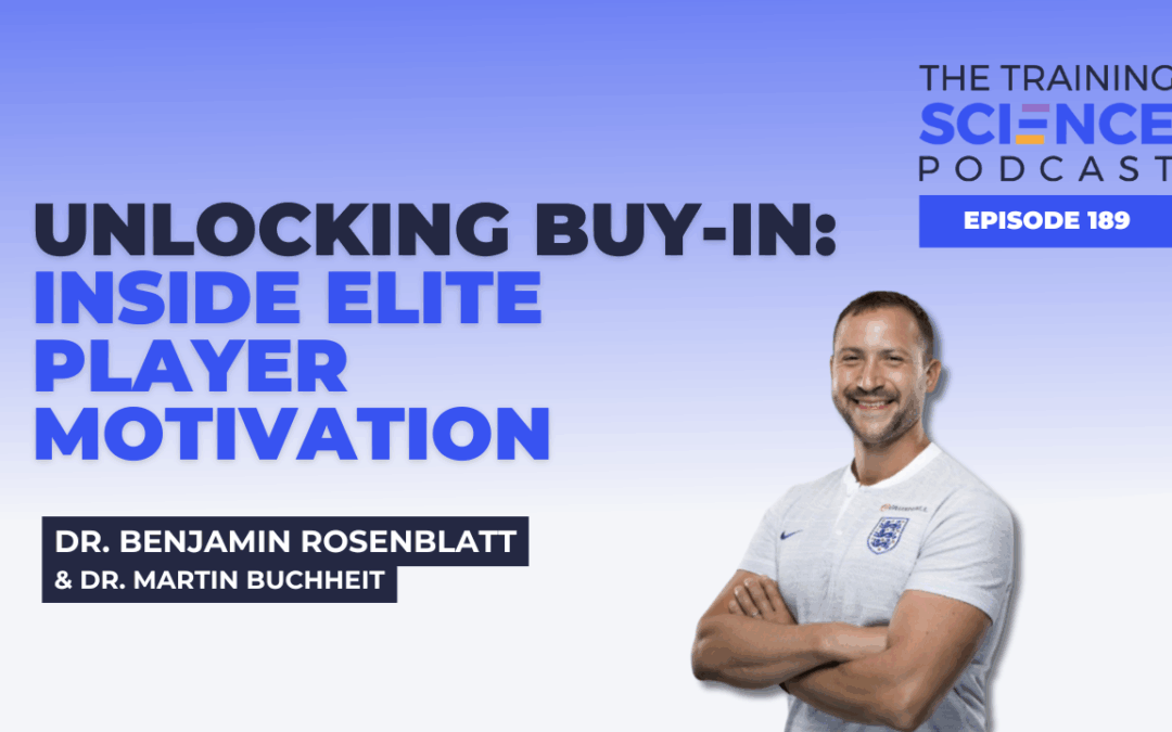 Unlocking Buy-In: Inside Elite Player Motivation with Dr. Benjamin Rosenblatt & Dr. Martin Buchheit