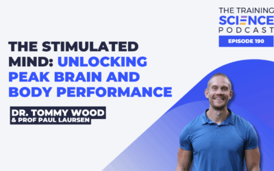 The Stimulated Mind: Unlocking Peak Brain and Body Performance with Dr. Tommy Wood and Prof. Paul Laursen