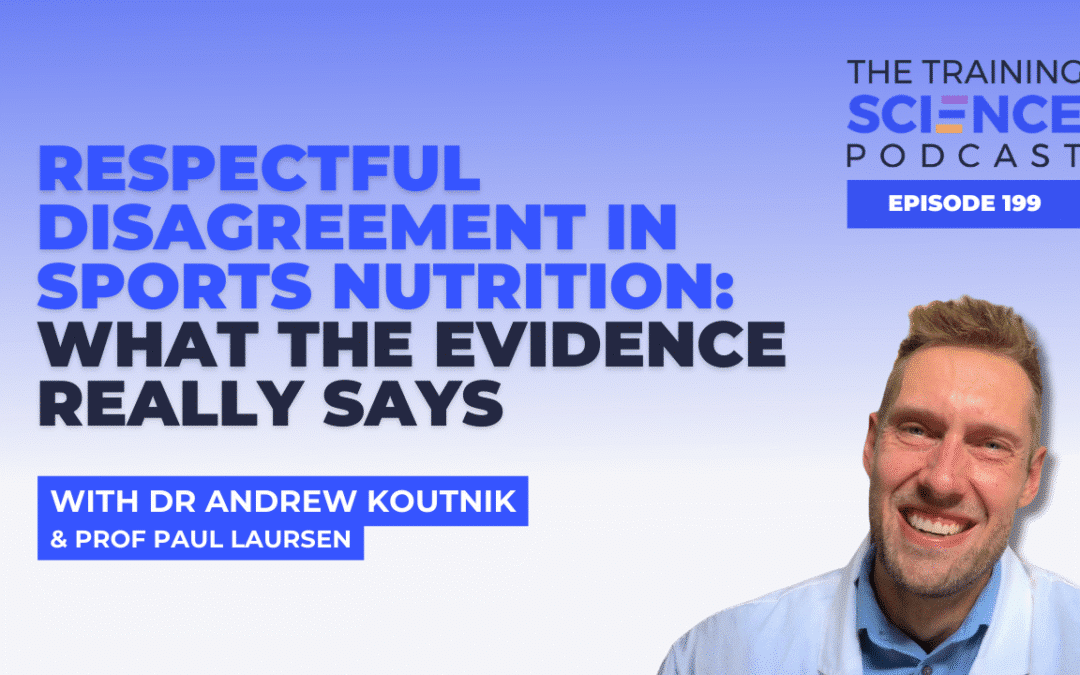 Respectful Disagreement in Sports Nutrition: What the Evidence Really Says With Dr Andrew Koutnik and Prof Paul Laursen