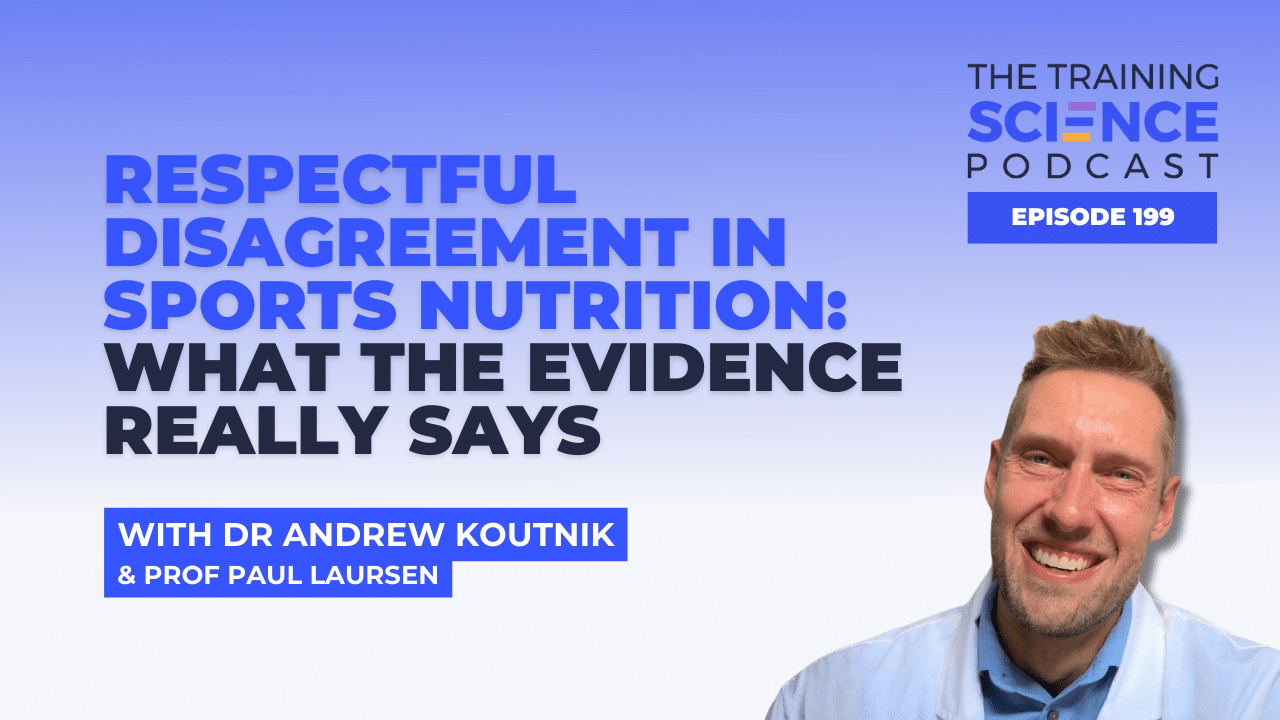 Respectful Disagreement in Sports Nutrition: What the Evidence Really Says With Dr Andrew Koutnik and Prof Paul Laursen