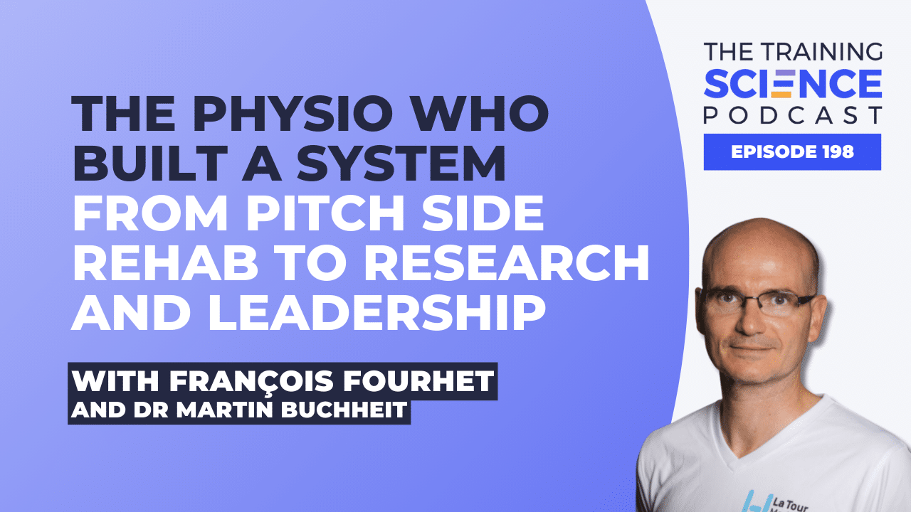 The Physio Who Built a System From Pitch Side Rehab to Research and Leadership With François Fourhet and Dr Martin Buchheit