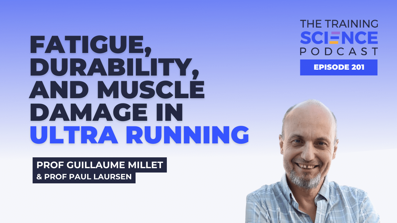 Fatigue, Durability, and Muscle Damage in Ultra Running with Prof Guillaume Millet and Prof Paul Laursen