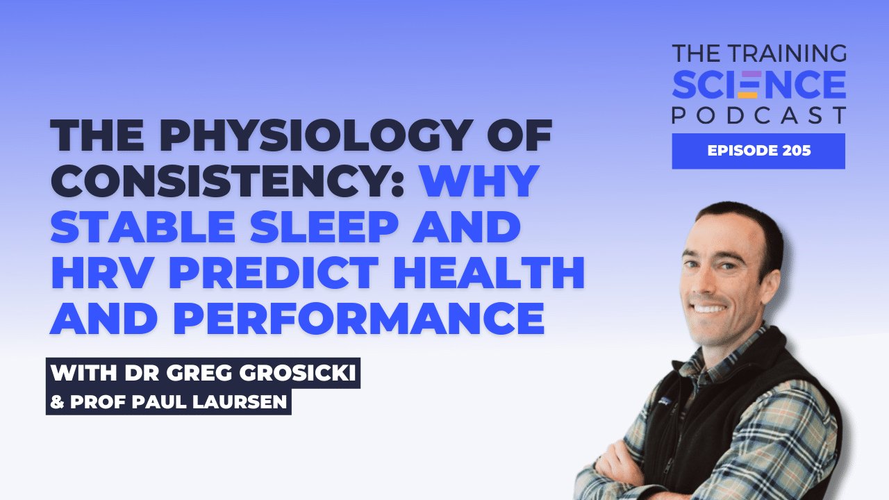 The Physiology of Consistency: Why Stable Sleep and HRV Predict Health and Performance, with Dr Greg Grosicki & Prof Paul Laursen The Physiology of Consistency: Why Stable Sleep and HRV Predict Health and Performance, with Dr Greg Grosicki & Prof Paul Laursen