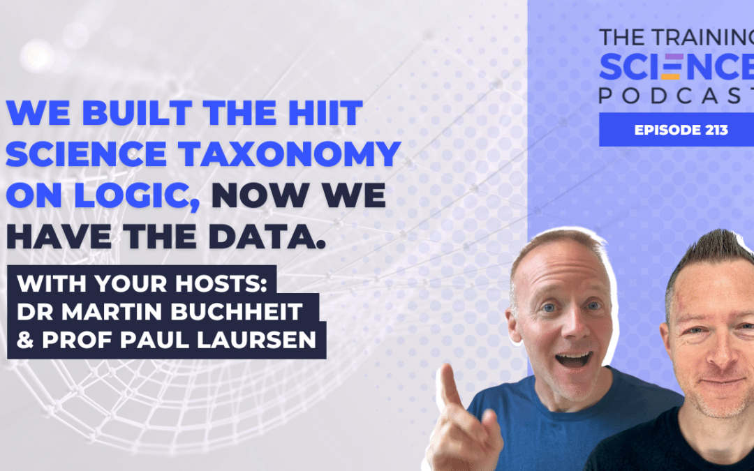 We Built the HIIT Science Taxonomy on Logic. Now We Have the Data. With Martin Buchheit and Paul Laursen
