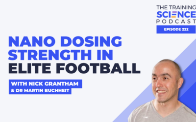 Nano Dosing Strength in Elite Football With Nick Grantham and Dr Martin Buchheit
