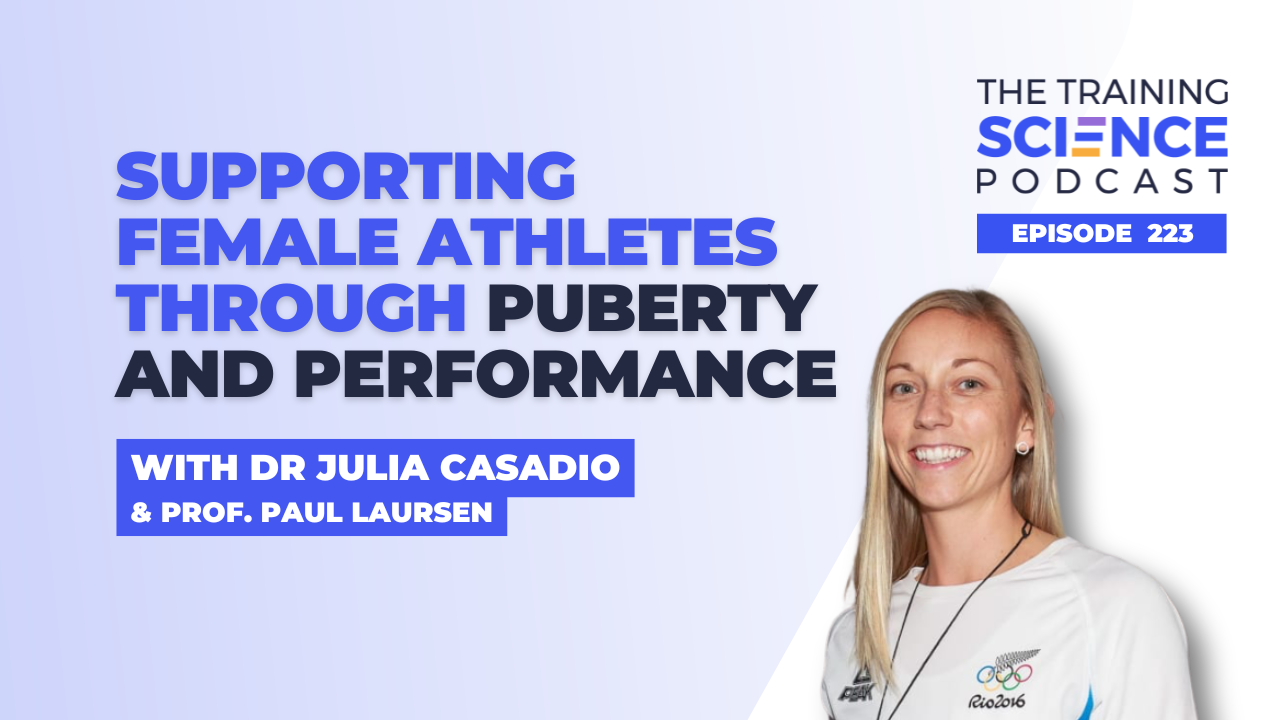Supporting Female Athletes Through Puberty and Performance With Dr Julia Casadio and Prof Paul Laursen