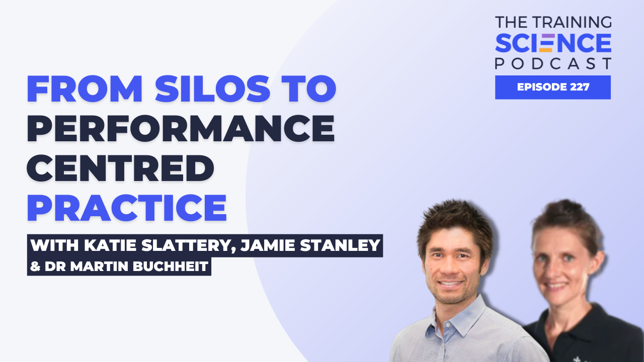 From Silos to Performance Centred Practice With Katie Slattery, Jamie Stanley and Dr Martin Buchheit