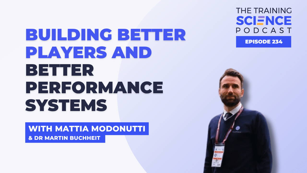 Building Better Players and Better Performance Systems With Mattia Modonutti and Dr Martin Buchheit